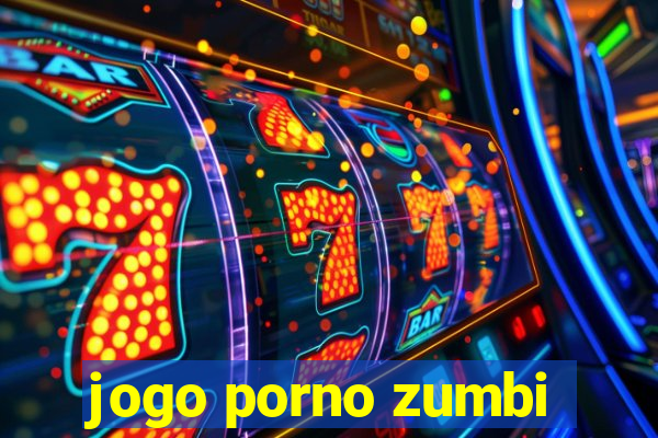 jogo porno zumbi